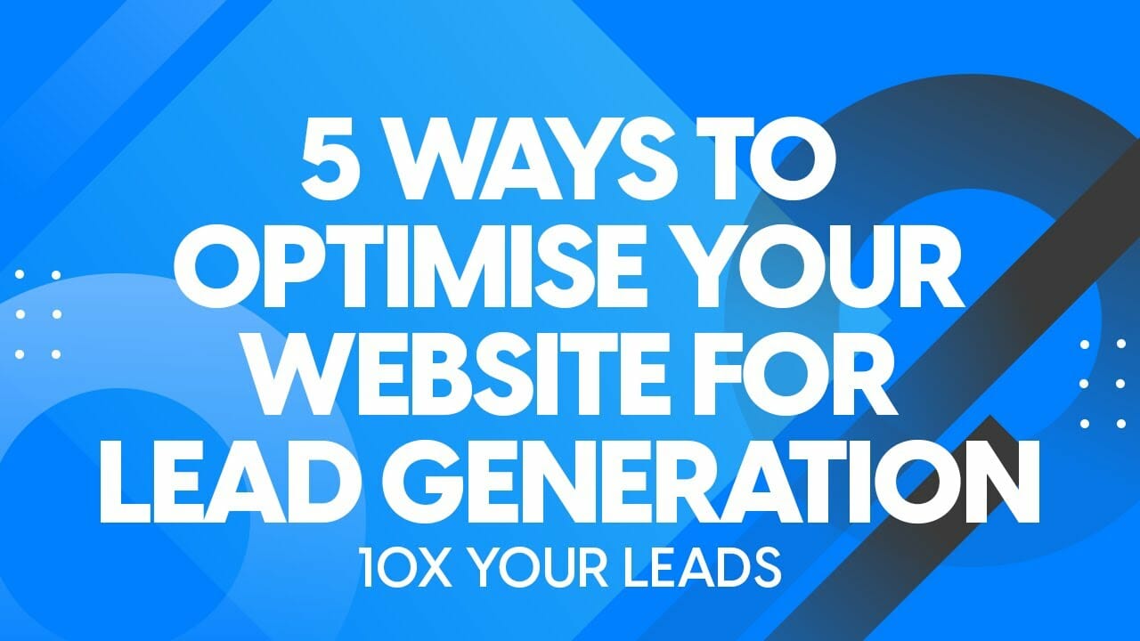 5 Ways to Optimise Your Website for Lead Generation