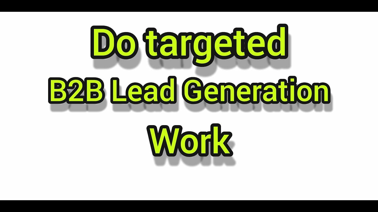 I will do b2b lead generation work for your business