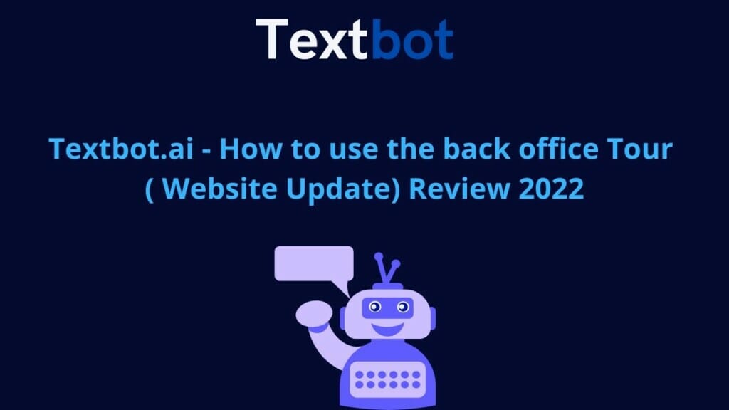 Textbot.ai - How to use the back office Tour ( Website Update) Review 2022